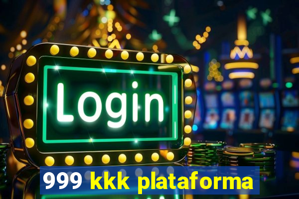 999 kkk plataforma